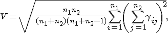 V = \sqrt{\frac{n_1n_2}{(n_1+n_2)(n_1+n_2-1)}\sum\limits_{i=1}^{n_1}\left(\sum\limits_{j=1}^{n_2}\gamma_{ij}\right)^2},